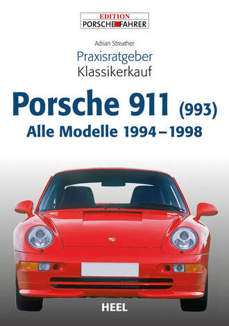 Adrian  Streather. Praxisratgeber Klassikerkauf Porsche 911 (993)