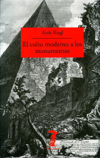 Alois Riegl. El culto moderno a los monumentos