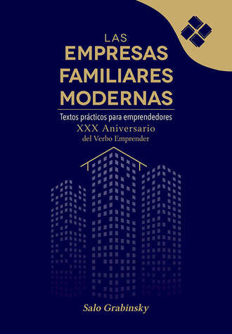 Salo Grabinsky. Las empresas familiares modernas. Textos pr?cticos para emprendedores