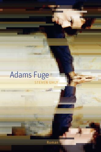 Steven  Uhly. Adams Fuge