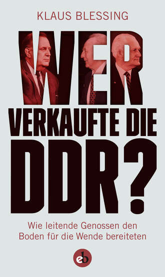 Klaus  Blessing. Wer verkaufte die DDR?