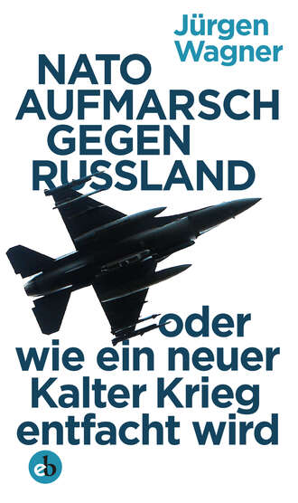 Jurgen  Wagner. NATO-Aufmarsch gegen Russland