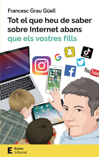 Francesc Grau G?ell. Tot el que heu de saber sobre Internet abans que els vostres fills