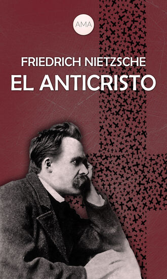 Friedrich Nietzsche. El Anticristo