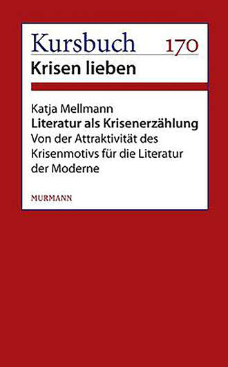 Katja Mellmann. Literatur als Krisenerz?hlung