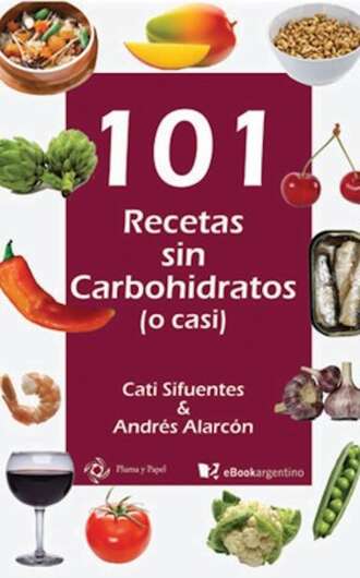 Cati Sifuentes. 101 recetas sin carbohidratos (o casi)