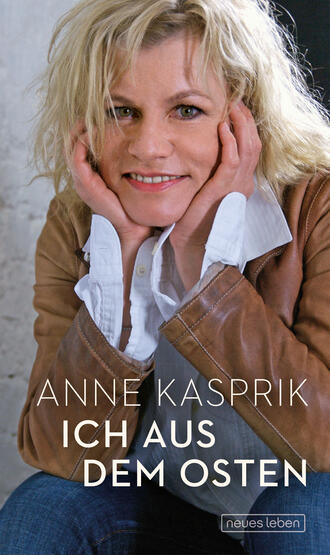 Anne Kasprik. Ich aus dem Osten