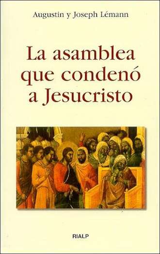 Augustin y Josep L?mann. La asamblea que conden? a Jesucristo
