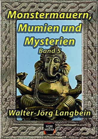 Walter-J?rg Langbein. Monstermauern, Mumien und Mysterien Band 5