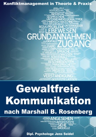 Gewaltfreie Kommunikation nach Marshall B. Rosenberg. Dipl. Psychologe Jens Seidel