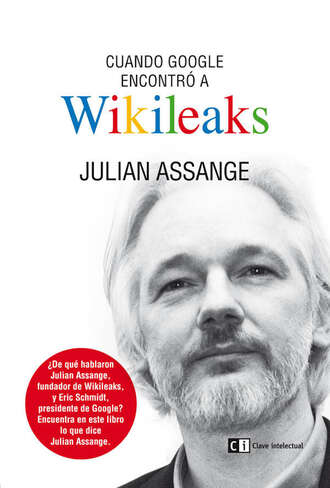 Julian  Assange. Cuando Google encontr? a Wikileaks