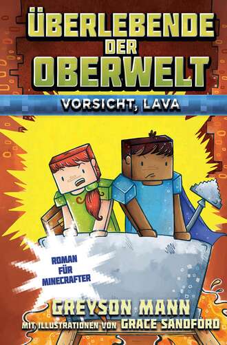 Greyson  Mann. ?berlebende der Oberwelt: Vorsicht, Lava