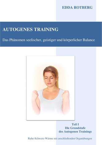 Edda Rotberg. Autogenes Training - Das Ph?nomen seelischer, geistiger und k?rperlicher Balance