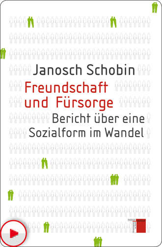 Janosch  Schobin. Freundschaft und F?rsorge