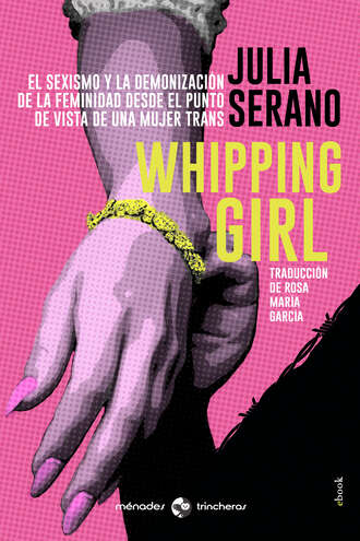 Julia Serano. Whipping girl