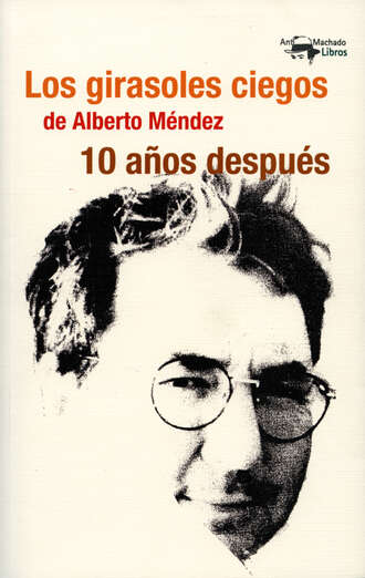 Itz?ar L?pez Guil y Cristina Albizu Yeregui (eds.). Los girasoles ciegos de Alberto M?ndez 10 a?os despu?s