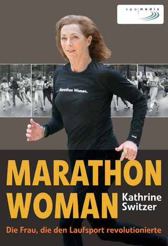 Kathrine Switzer. Marathon Woman