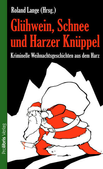 Группа авторов. Gl?hwein, Schnee und Harzer Kn?ppel