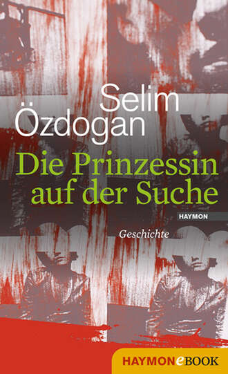 Selim  Ozdogan. Die Prinzessin auf der Suche