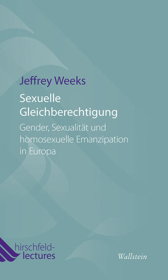 Jeffrey  Weeks. Sexuelle Gleichberechtigung