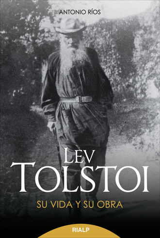 Antonio R?os Rojas. Lev Tolstoi. Su vida y su obra.
