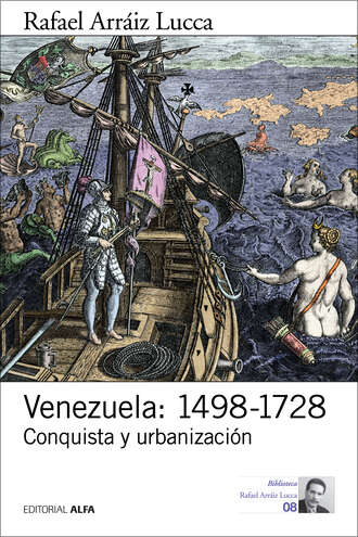 Rafael Arr?iz Lucca. Venezuela: 1498-1728