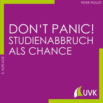 Peter Piolot. Don't Panic! Studienabbruch als Chance