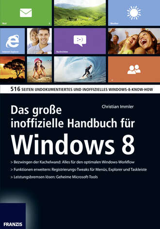 Christian Immler. Das gro?e inoffizielle Handbuch f?r Windows 8
