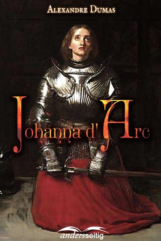 Александр Дюма. Johanna d' Arc