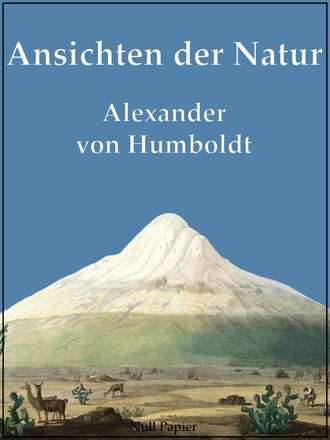 Alexander von Humboldt. Ansichten der Natur