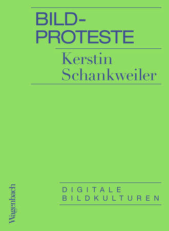 Kerstin Schankweiler. Bildproteste
