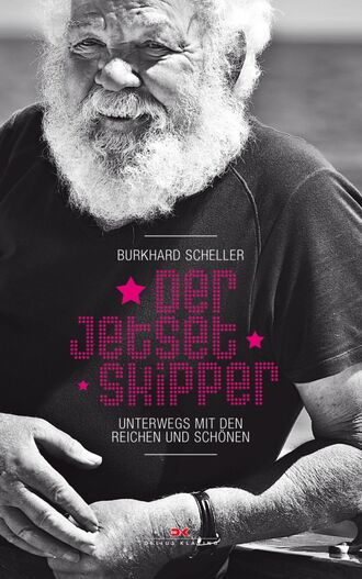 Burkhard Scheller. Der Jetset-Skipper