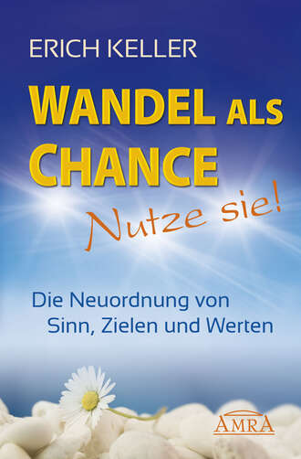 Erich  Keller. Wandel als Chance - Nutze sie!