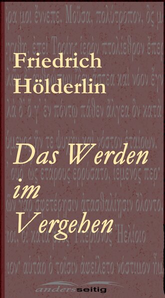 Friedrich  Holderlin. Das Werden im Vergehen