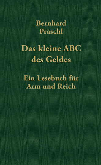 Bernhard Praschl. Das kleine ABC des Geldes