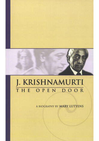 J Krishnamurti. Mary Lutyens - 3. Krishnamurti. The Open Door