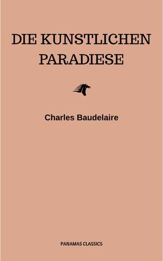 Charles Baudelaire. Die k?nstlichen Paradiese