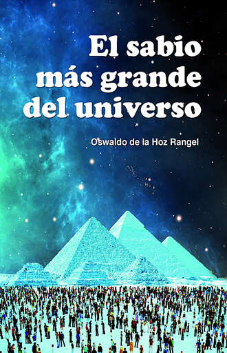 Oswaldo De La Hoz Rangel. El sabio m?s grande del Universo