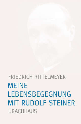 Friedrich Rittelmeyer. Meine Lebensbegegnung mit Rudolf Steiner