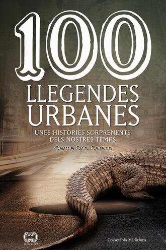 Carme Oriol Carazo. 100 llegendes urbanes