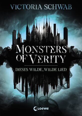 Victoria Schwab. Monsters of Verity (Band 1) - Dieses wilde, wilde Lied