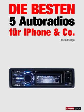 Tobias Runge. Die besten 5 Autoradios f?r iPhone & Co.