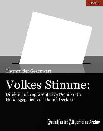 Frankfurter Allgemeine Archiv. Volkes Stimme: Direkte und repr?sentative Demokratie