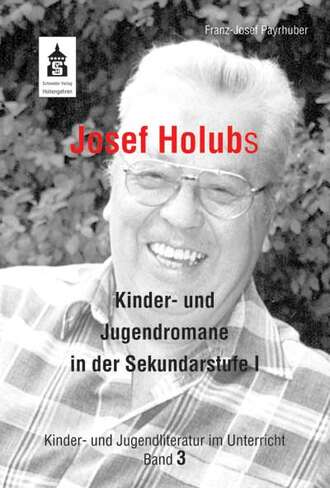 Franz-Josef Payrhuber. Josef Holubs Kinder- und Jugendromane in der Sekundarstufe I