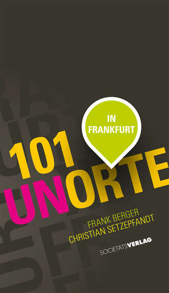 Christian Setzepfand. 101 Unorte in Frankfurt