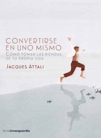Jacques Attali. Convertirse en uno mismo