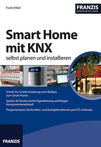 Frank V?lkel. Smart Home mit KNX selbst planen und installieren