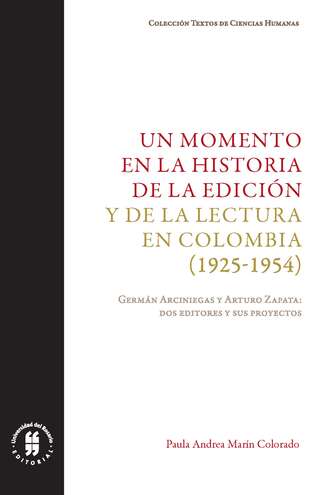 Paula Andrea Mar?n Colorado. Un momento en la historia de la edici?n y de la lectura en Colombia (1925-1954)
