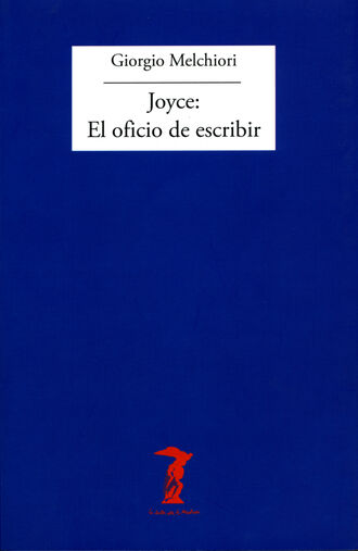 Giorgio Melchiori. Joyce: El oficio de escribir