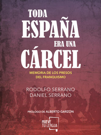 Rodolfo Serrano. Toda Espa?a era una c?rcel